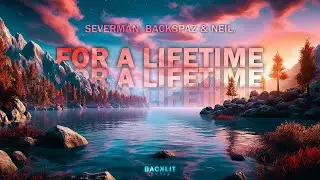 Severman, Backspaz & Neil. - For A Lifetime