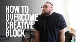 How To Overcome Creative Block