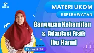 MATERI UKOM : GANGGUAN KEHAMILAN DAN ADAPTASI FISIK IBU HAMIL