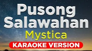 PUSONG SALAWAHAN - Mystica (HQ KARAOKE VERSION with lyrics)