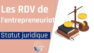 [Les RDV de l'entrepreneuriat]  Quel statut juridique choisir ?