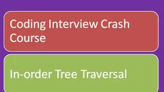 Binary Tree Traversal: Inorder Tree Traversal