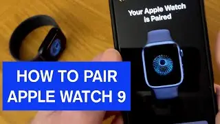 How To Set Up & Pair Apple Watch Series 9