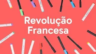 REVOLUÇÃO FRANCESA: RESUMO | HISTÓRIA | QUER QUE DESENHE?