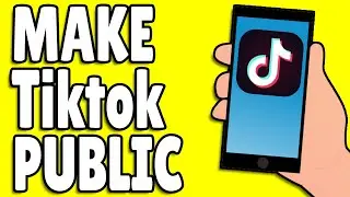 How to Make Your Tiktok Account Not Private | Public