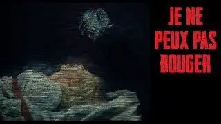 CREEPYPASTA FR - Je ne peux pas bouger