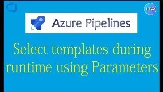 Select a template at run time using parameters | Azure DevOps Tutorial | An IT Professional