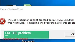 msvcr120.dll was not found windows 10./8.1/7, fIX THE problem