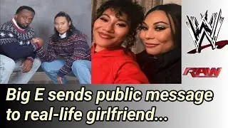 Big E sends public message to real-life girlfriend hours after announcing he's dating her