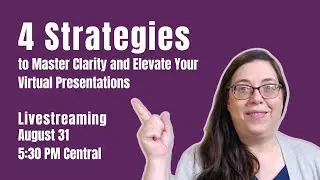 4 Strategies to Master Clarity and Elevate Your Virtual Presentations