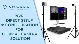 NVR DIRECT SETUP Video for Amcrest Thermal Camera Body Temperature Measurement Solution