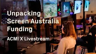 Unpacking Screen Australia Funding | ACMI X Livestream