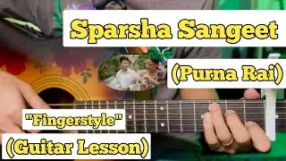 Sparsha Sangeet - Purna Rai | Fingerstyle Guitar Lesson | With Tab |