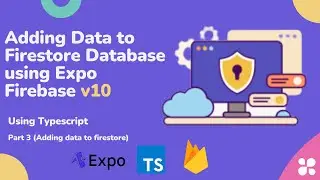 How to Add Data to Firestore Database using Expo - Firebase v10 (Typescript)