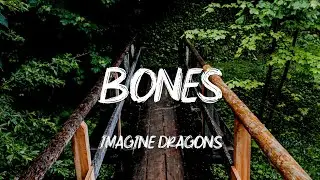 BONES (Lyrics & no ads) ft Imagine dragons (UHD VIDEO)