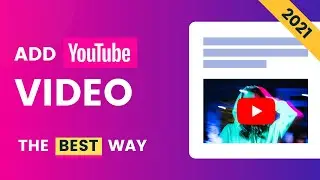 Embed YouTube Video into WordPress: The Best Way in 2021