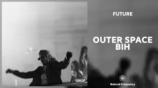 Future - Outer Space Bih (432Hz)