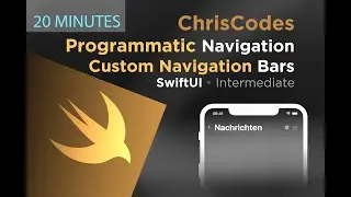 (2020) SwiftUI - Programmatic Navigation and Custom Navigation Bar - 20 Minutes - Intermediate