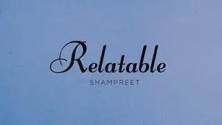 Relatable - ShamPreet (Official Audio)