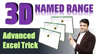 Learn to create and manipulate ‘3D Named Ranges’ in Excel (Includes a Bonus VBA Code)