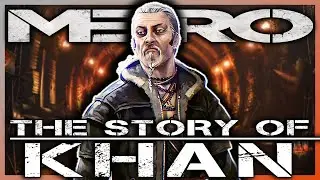 Khan - The Story So Far | FULL Metro 2033 Game & Book Lore