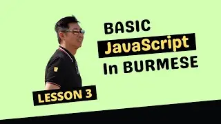 Basic JavaScript Lesson 3 in Burmese by SimonThuta