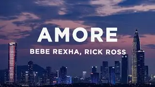 Bebe Rexha - Amore (Lyrics) ft. Rick Ross