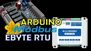 #7 Arduino Nano PLC Controlling the EBYTE Modbus RTU