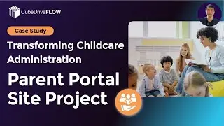 Transforming Childcare Administration: Parent Portal CRM Project | CubeDrive Flow Case Study