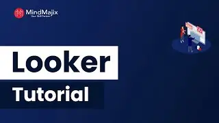 Looker Tutorial | Architecture | Applications | Looker Tutorial For Beginners | MindMajix