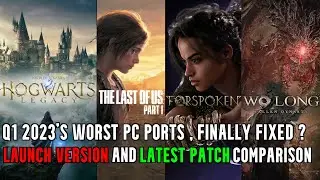 Q1 2023's Worst PC Ports | Launch Version VS Latest Patch | Finally Fixed ?🤔🤔