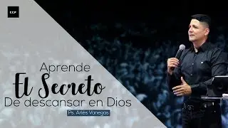 Arlés Vanegas | Aprende el secreto de descansar en Dios