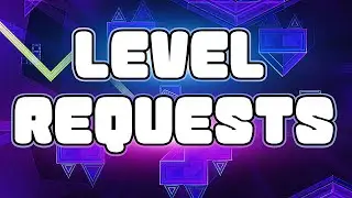 Level Requests in Geometry Dash! | KRISZ