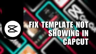 👍 ULTIMATE: CapCut Template Not Showing Problem Solved | How to fix Template not showing in CapCut