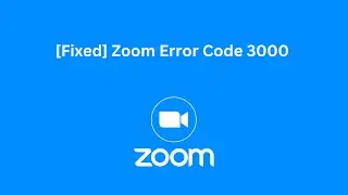 [5 Fixes] Zoom Error Code 3000 | Zoom Error Solution