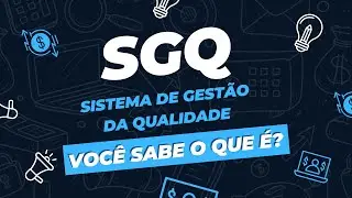 SGQ I SISTEMA DE GESTÃO DA QUALIDADE I O QUE É? I BENEFÍCIOS DA IMPLEMENTAÇÃO [ PAPO DE QUALIDADE ]