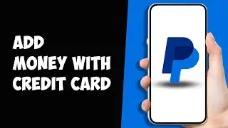 How to Add Money to PayPal with Credit Card (Full Guide)