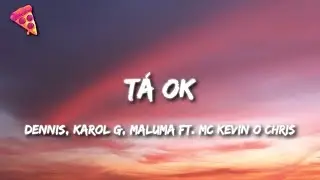 DENNIS, Karol G, Maluma - Tá OK (Remix) (Letra/Lyrics) ft. MC Kevin o Chris