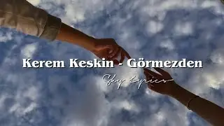 Kerem Keskin - Görmezden ( Lyrics - Şarkı sözleri)