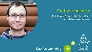 DevOps Gathering 2020 | Building a Graph User-Interface for Malware-Analysis by Stefan Hausotte