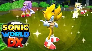 Sonic World DX V1.0: New Characters & Super Forms!!!