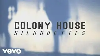 Colony House - Silhouettes (Official Music Video)