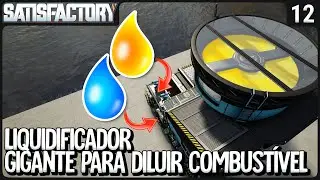 Liquidificador Gigante! Diluindo Gasolina com água! - Satisfactory SE3 - Ep 12