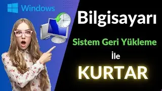 Sistem Geri Yükleme Nasıl Yapılır? Windows PC