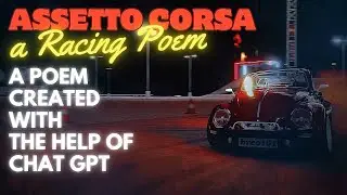 An Assetto Corsa Racing Poem , created with the Help of CHAT GPT and Eleven Lab's Voice Generator