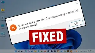 FIX - Cannot create file xampp-control.ini | Access is denied | XAMPP Error