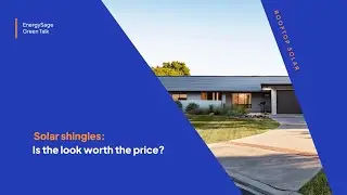 Solar Shingles: Is the Look Worth the Price?