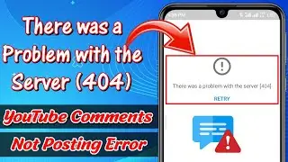 How To Fix There Was a Problem With The Server Error Code 404 YouTube Comments Error | Tech Gallery