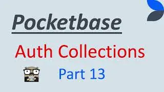 Understanding how to use Pocketbase - Part 13 - Auth Collections