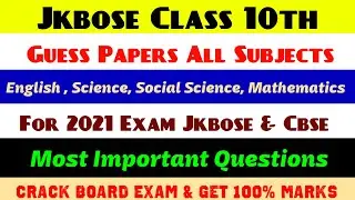 Jkbose Class 10th Guess Papers 2021 | All Subjects Important Questions |Crack Board Exam